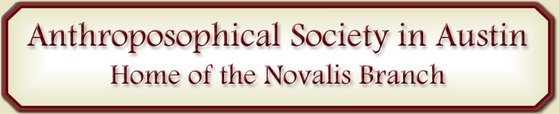 ANTHROPOSOPHICAL SOCIETY IN AUSTIN: Home of the Novalis Branch